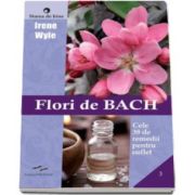 Irene Wyle, Flori de Bach. Cele 38 de remedii pentru suflet