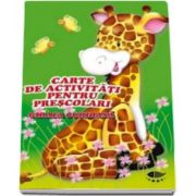 Girafa curioasa. Carte de activitati pentru prescolari - Varsta recomandata 4-6 ani