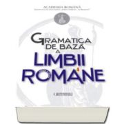 Gramatica de Baza a Limbii Romane. Editia a II-a - Academia Romana