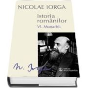 Nicolae IORGA, Istoria romanilor. Volumul VI. Monarhii