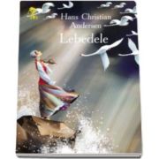Lebedele - Hans Christian Andersen - Varsta recomandata 3-8 ani