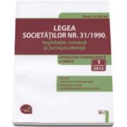 Legea societatilor numarul 31-1990, legislatie conexa si jurisprudenta 2015. Legislatie consolidata si index: 1 octombrie 2015