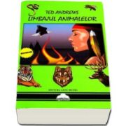 Ted Andrews, Limbajul animalelor. Puterile spirituale si magice ale fapturilor mari si mici