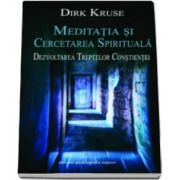 Dirk Kruse - Meditatia si cercetarea spirituala. Dezvoltarea treptelor constientei