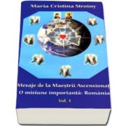 Maria Cristina Stroiny - Mesaje de la Maestrii Ascensionati. O misiune importanta, Romania - Volumul I