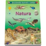 Natura. Enciclopedia ilustrata a copiilor - contine peste 100 de ilustratii