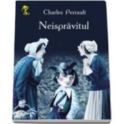 Neispravitul - Perrault Charles - Varsta recomandata 3-8 ani