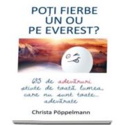 Christa Poppelmann, Poti fierbe un ou pe Everest? - 695 de adevaruri stiute de toata lumea care nu sunt toate adevarate