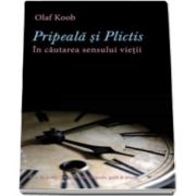 Olaf Koob, Pripeala si Plictis. In cautarea sensului vietii