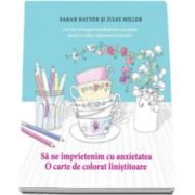 Sarah Rayner, Sa ne imprietenim cu anxietatea. O carte de colorat linistitoare