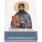 Sfantul Efrem cel Nou. Luminatorul celor care invata sau au de trecut examene ori incercari. Marturii si rugaciuni de folos