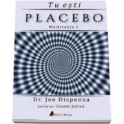 Joe Dispenza - Tu esti Placebo. Meditatia 1 - Cum sa schimbi doua credinte si perceptii - (CD Audio)