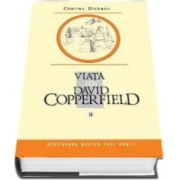 Charles Dickens, Viata lui David Copperfield. Volumul II - Colectia Biblioteca pentru toti copiii