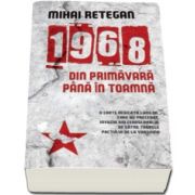 Mihai Retegan, 1968 din primavara pana in toamna