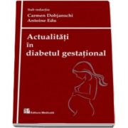 Carmen Dobjanschi, Actualitati in diabetul gestational (Sub redactia Carmen Bobjanschi si Antoine Edu)