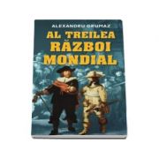 Al treilea Razboi Mondial (Alexandru Grumaz)