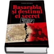 Vasile Sturza, Basarabia si destinul ei secret - Marturii si documente istorie