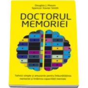 Douglas J. Mason, Doctorul memoriei. Tehnici simple si amuzante pentru imbunatatirea memoriei si intarirea capacitatii mentale