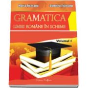 Maria Ticleanu - Gramatica limbii romane in scheme, volumul I - PARTEA DE TEORIE