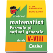 Alina Paraschiva, Matematica. Formule si notiuni generale pentru clasele 5-8