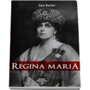 Ion Bulei, Regina Maria. Puterea amintirii