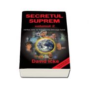 Secretul suprem - Volumul 2. Cartea care va transforma intreaga lume (David Icke)