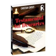 Testamentul lui Descartes - Chirstian Charisey