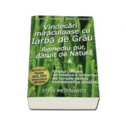 Vindecari miraculoase cu iarba de grau. Remediu pur daruit de natura