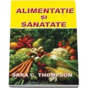 Alimentatie si Sanatate - Sara C. Thompson