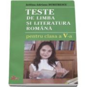 Aritina-Adriana Dumitrescu - Limba si literatura romana, teste pentru clasa a V-a