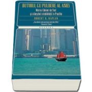 Robert D. Kaplan, Butoiul cu pulbere al Asiei. Marea Chinei de Sud si sfarsitul stabilitatii in Pacific