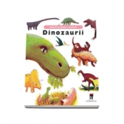 Dinozaurii - Minienciclopedii Larousse