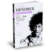 Jimi Hendrix isi spune povestea De La Zero