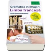 Limba Franceza - Gramatica in imagini. Pons - Noua metoda vizuala - A vedea si (in final) a intelege. Oricine poate invata gramatica