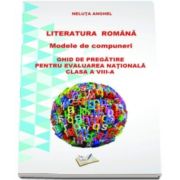 Neluta Anghel, Literatura romana - Modele de compuneri. Ghid de pregatire pentru evaluarea nationala pentru clasa a VIII-a