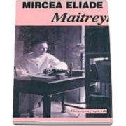 Mircea Eliade - Maitreyi - Prefata de Dan C. Mihailescu