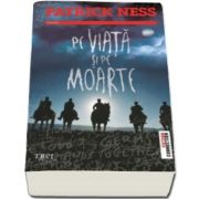 Patrick Ness, Pe viata si pe moarte - Al doilea volum din Trilogia Pe taramul haosului