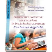 Marin Manolescu, Perspective inovative ale evaluarii in invatamantul primar - Evaluarea digitala