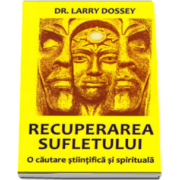 Larry Dossey, Recuperarea sufletului. O cautare stiintifica si spirituala