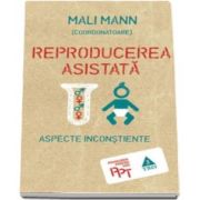 Mali Mann, Reproducerea asistata - Aspecte inconstiente