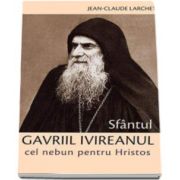 Jean Claude Larchet, Sfantul Gavriil Ivireanul cel nebun pentru Hristos