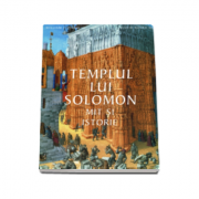 Templul lui Solomon - Mit si istorie