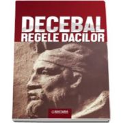 Constantin C. Petolescu - Decebal, regele dacilor