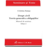 Cristina Zamsa - Drept civil. Teoria generala a obligatiilor. Manual de seminar. Editia a II-a