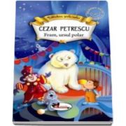 Cezar Petrescu - Fram, ursul polar - Colectia Biblioteca Scolarului