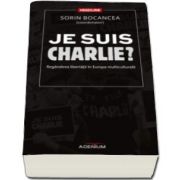 Sorin Bocancea, Je suis Charlie? Regandirea libertatii in Europa multiculturala