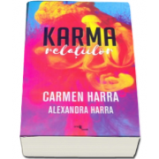 Karma relatiilor - Carmen Harra, Alexandra Harra. Puterea de a stapani karma