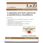 Legislatia privind cadastrul si publicitatea imobiliara. Actualizat la 20. 04. 2016 (Cod 601)