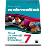 Rozica Stefan, Matematica. Caiet de exercitii pentru timpul liber. Clasa a VII-a