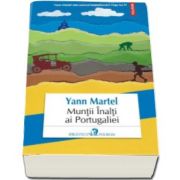Yann Martel, Muntii Inalti ai Portugaliei (Traducere din limba engleza de Dan Croitoru)